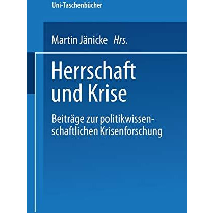 Herrschaft und Krise: Beitr?ge zur politikwissenschaftlichen Krisenforschung [Paperback]