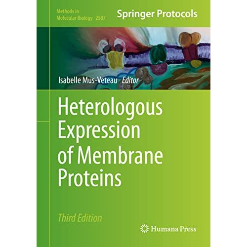 Heterologous Expression of Membrane Proteins: Methods and Protocols [Hardcover]