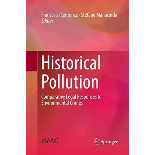 Historical Pollution: Comparative Legal Responses to Environmental Crimes [Paperback]