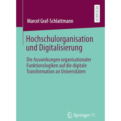 Hochschulorganisation und Digitalisierung: Die Auswirkungen organisationaler Fun [Paperback]