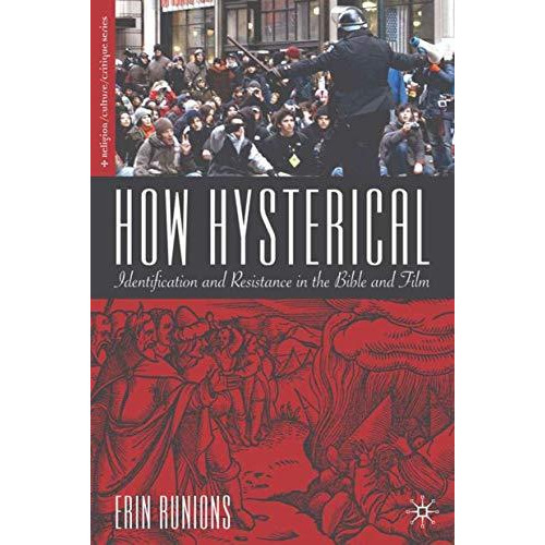 How Hysterical: Identification and Resistance in the Bible and Film [Hardcover]