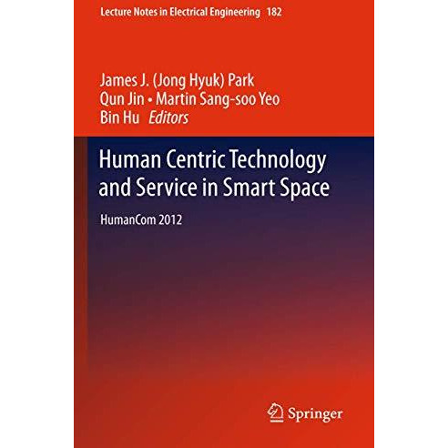 Human Centric Technology and Service in Smart Space: HumanCom 2012 [Paperback]