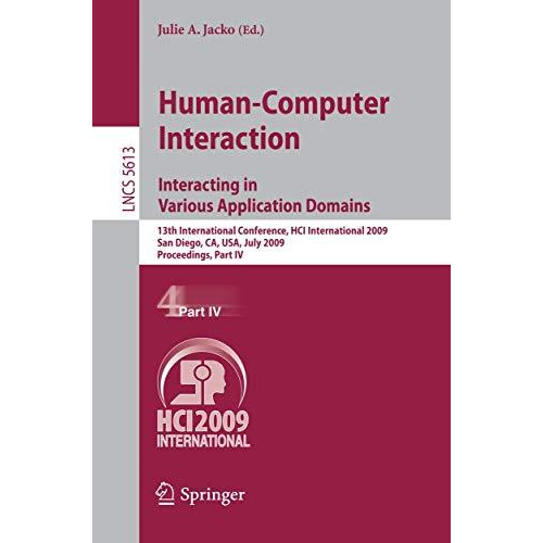 Human-Computer Interaction. Interacting in Various Application Domains: 13th Int [Paperback]