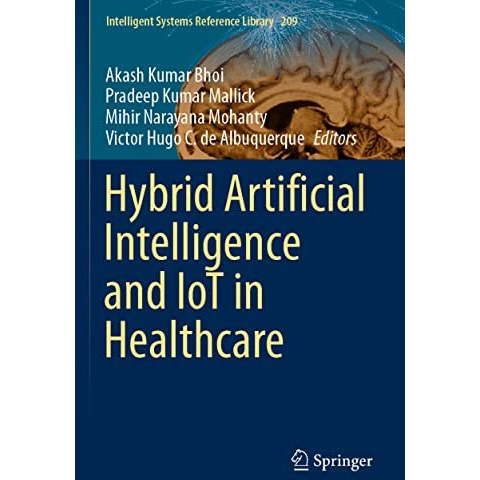 Hybrid Artificial Intelligence and IoT in Healthcare [Paperback]