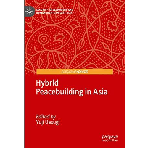 Hybrid Peacebuilding in Asia [Hardcover]