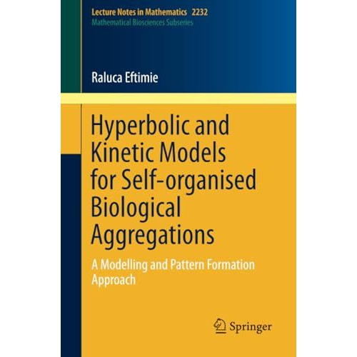 Hyperbolic and Kinetic Models for Self-organised Biological Aggregations: A Mode [Paperback]