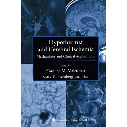 Hypothermia and Cerebral Ischemia: Mechanisms and Clinical Applications [Paperback]