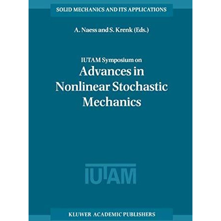 IUTAM Symposium on Advances in Nonlinear Stochastic Mechanics: Proceedings of th [Paperback]