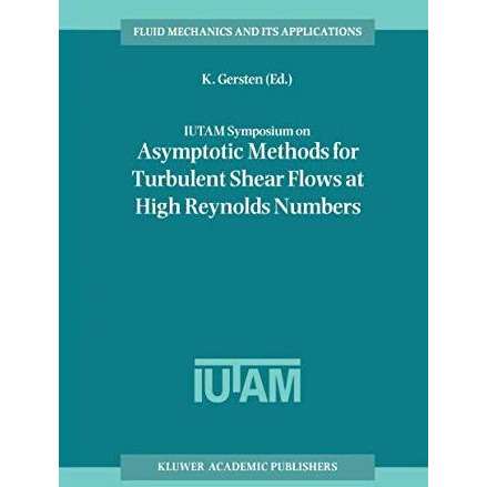 IUTAM Symposium on Asymptotic Methods for Turbulent Shear Flows at High Reynolds [Paperback]