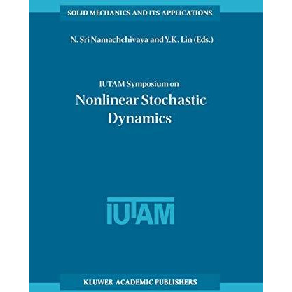 IUTAM Symposium on Nonlinear Stochastic Dynamics: Proceedings of the IUTAM Sympo [Paperback]