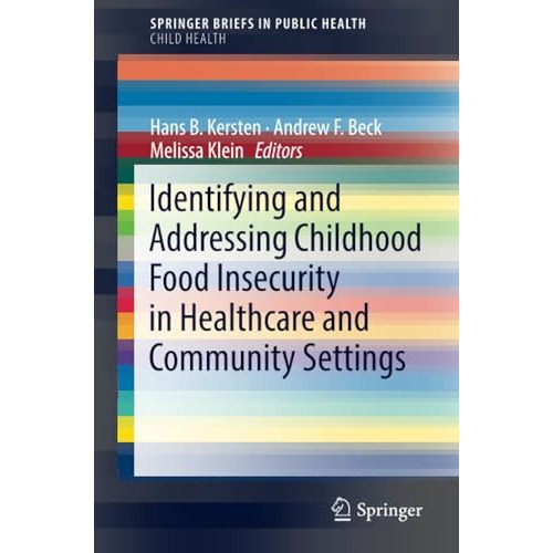 Identifying and Addressing Childhood Food Insecurity in Healthcare and Community [Paperback]