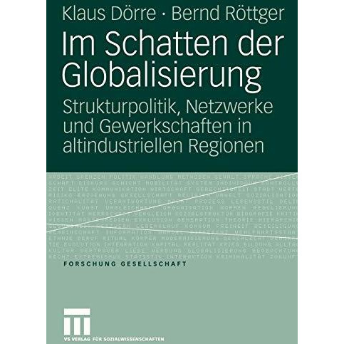 Im Schatten der Globalisierung: Strukturpolitik, Netzwerke und Gewerkschaften in [Paperback]