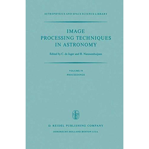 Image Processing Techniques in Astronomy: Proceedings of a Conference Held in Ut [Paperback]