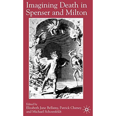 Imagining Death in Spenser and Milton [Hardcover]