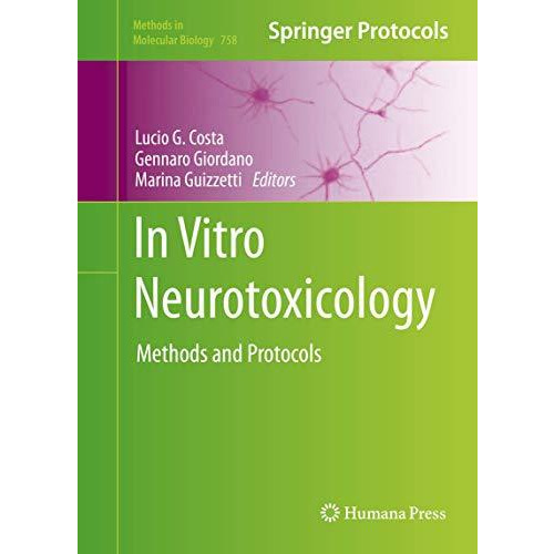 In Vitro Neurotoxicology: Methods and Protocols [Hardcover]