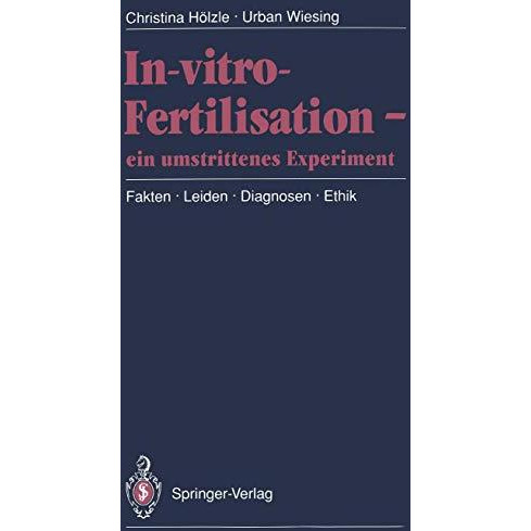 In-vitro-Fertilisation  ein umstrittenes Experiment: Fakten ? Leiden ? Diagnose [Paperback]