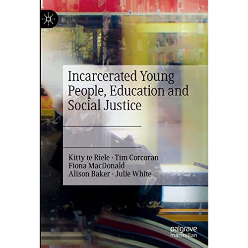 Incarcerated Young People, Education and Social Justice [Hardcover]