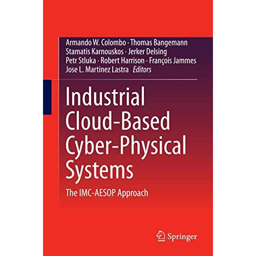 Industrial Cloud-Based Cyber-Physical Systems: The IMC-AESOP Approach [Hardcover]