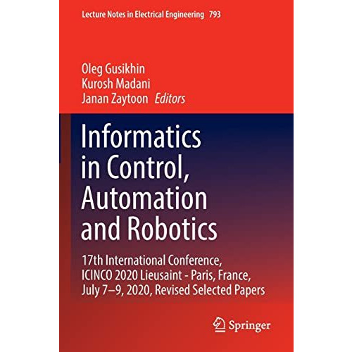 Informatics in Control, Automation and Robotics: 17th International Conference,  [Paperback]