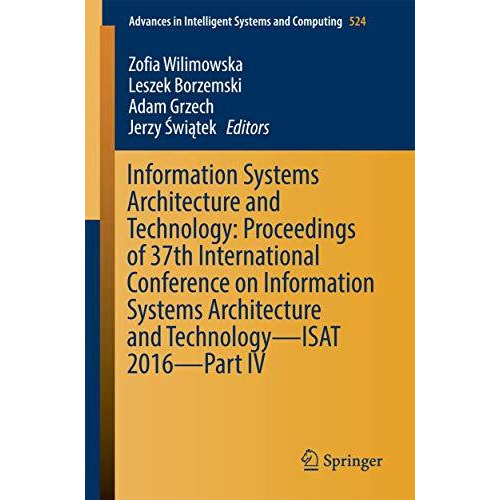 Information Systems Architecture and Technology: Proceedings of 37th Internation [Paperback]