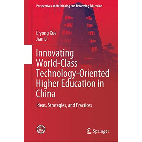 Innovating World-Class Technology-Oriented Higher Education in China: Ideas, Str [Hardcover]