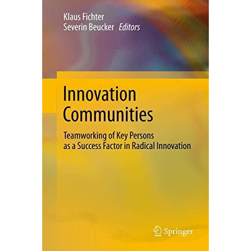 Innovation Communities: Teamworking of Key Persons - A Success Factor in Radical [Paperback]