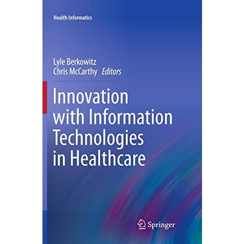 Innovation with Information Technologies in Healthcare [Paperback]