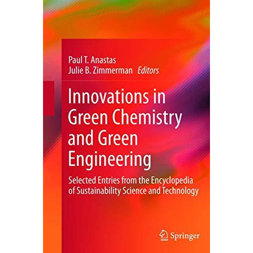 Innovations in Green Chemistry and Green Engineering: Selected Entries from the  [Paperback]