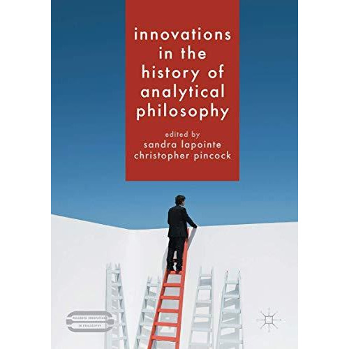 Innovations in the History of Analytical Philosophy [Hardcover]