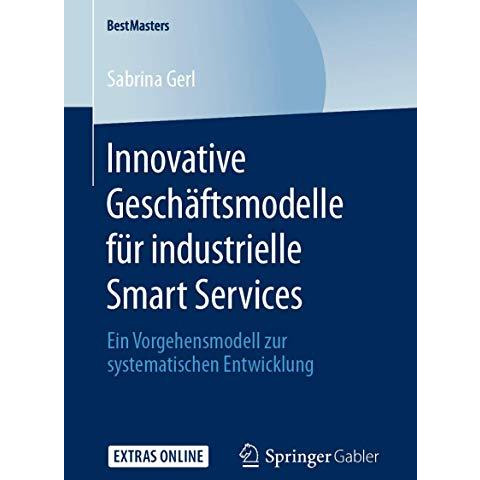 Innovative Gesch?ftsmodelle f?r industrielle Smart Services: Ein Vorgehensmodell [Paperback]