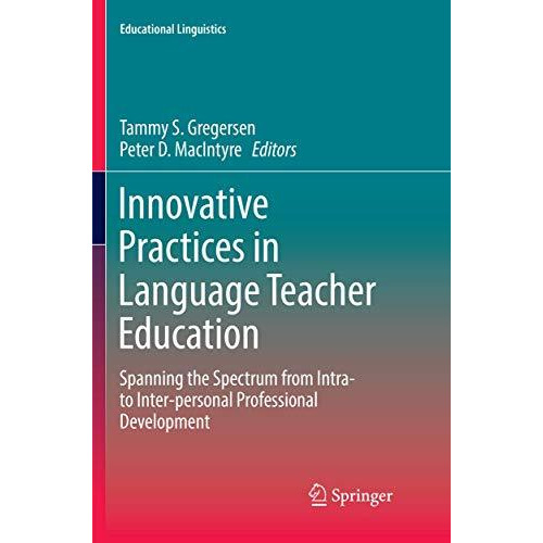 Innovative Practices in Language Teacher Education: Spanning the Spectrum from I [Paperback]