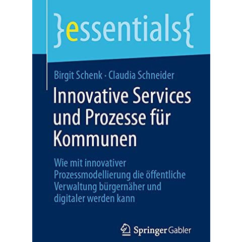 Innovative Services und Prozesse f?r Kommunen: Wie mit innovativer Prozessmodell [Paperback]