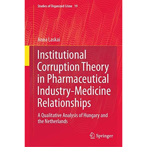 Institutional Corruption Theory in Pharmaceutical Industry-Medicine Relationship [Hardcover]