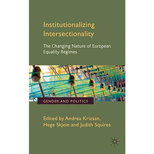 Institutionalizing Intersectionality: The Changing Nature of European Equality R [Hardcover]