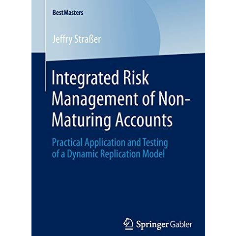 Integrated Risk Management of Non-Maturing Accounts: Practical Application and T [Paperback]