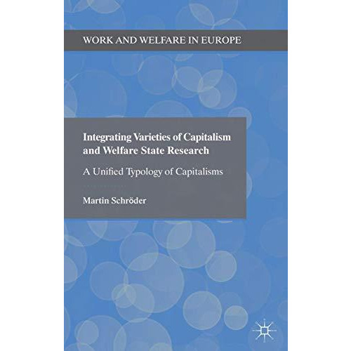 Integrating Varieties of Capitalism and Welfare State Research: A Unified Typolo [Hardcover]