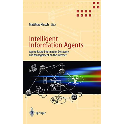 Intelligent Information Agents: Agent-Based Information Discovery and Management [Paperback]