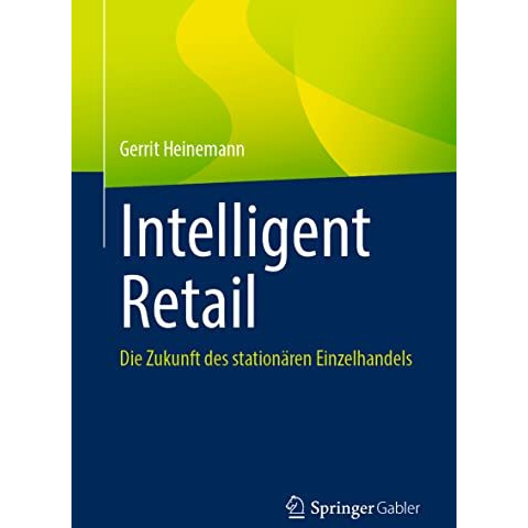 Intelligent Retail: Die Zukunft des station?ren Einzelhandels [Paperback]