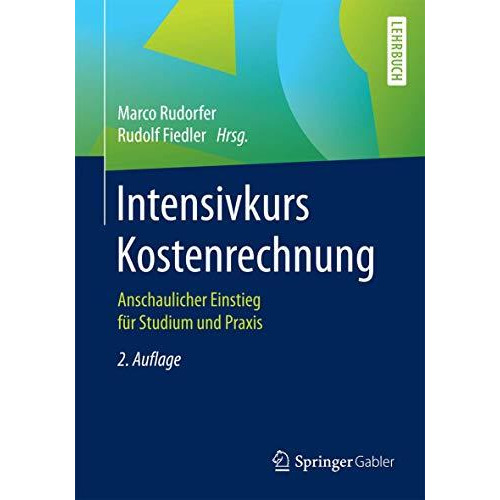 Intensivkurs Kostenrechnung: Anschaulicher Einstieg f?r Studium und Praxis [Paperback]