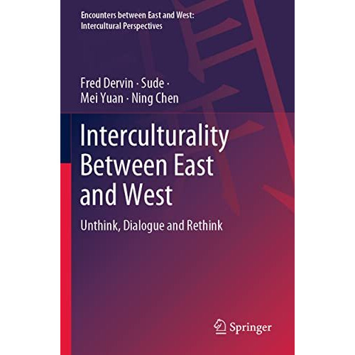 Interculturality Between East and West: Unthink, Dialogue and Rethink [Paperback]