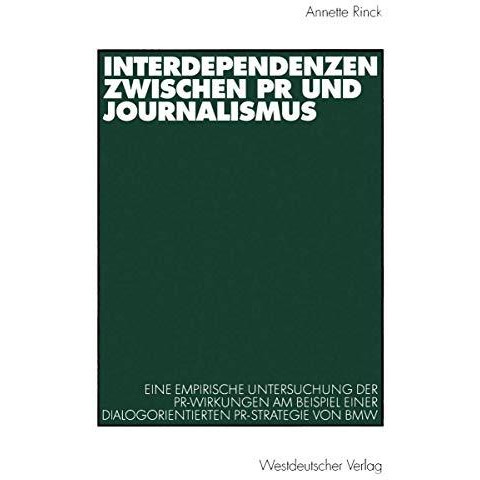 Interdependenzen zwischen PR und Journalismus: Eine empirische Untersuchung der  [Paperback]