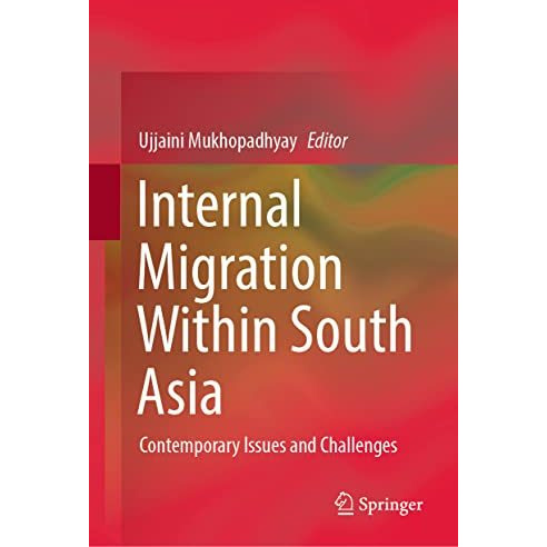 Internal Migration Within South Asia: Contemporary Issues and Challenges [Hardcover]