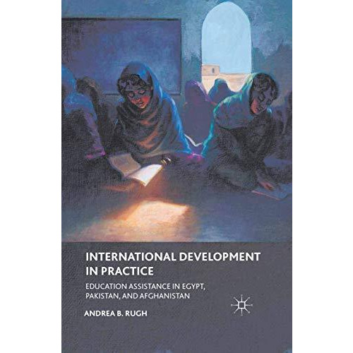 International Development in Practice: Education Assistance in Egypt, Pakistan,  [Paperback]