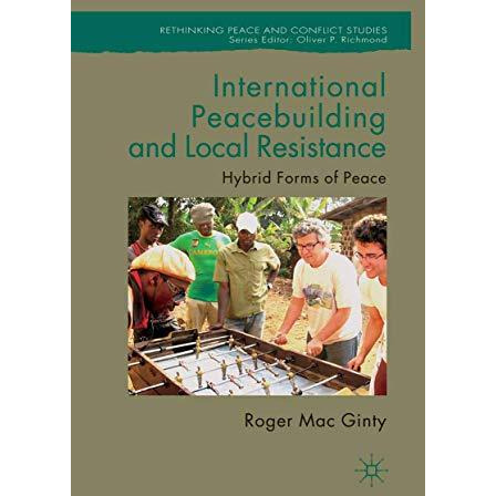 International Peacebuilding and Local Resistance: Hybrid Forms of Peace [Paperback]