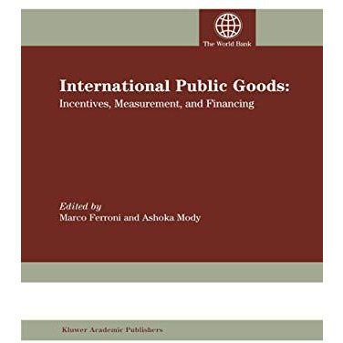 International Public Goods: Incentives, Measurement, and Financing [Hardcover]