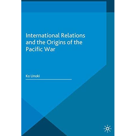 International Relations and the Origins of the Pacific War [Paperback]