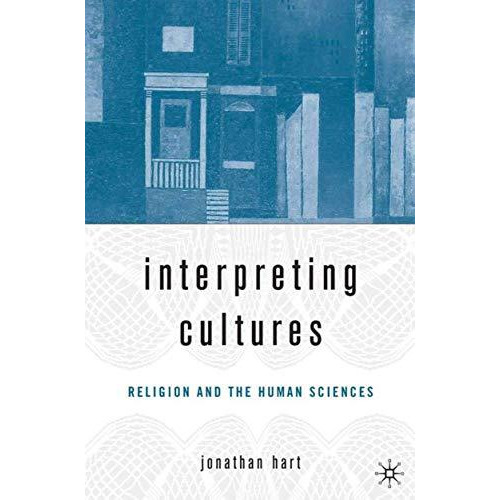 Interpreting Cultures: Literature, Religion, and the Human Sciences [Hardcover]