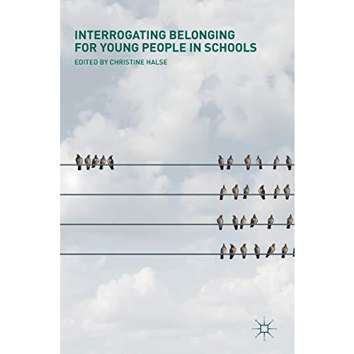 Interrogating Belonging for Young People in Schools [Hardcover]