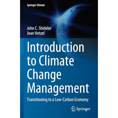 Introduction to Climate Change Management: Transitioning to a Low-Carbon Economy [Paperback]