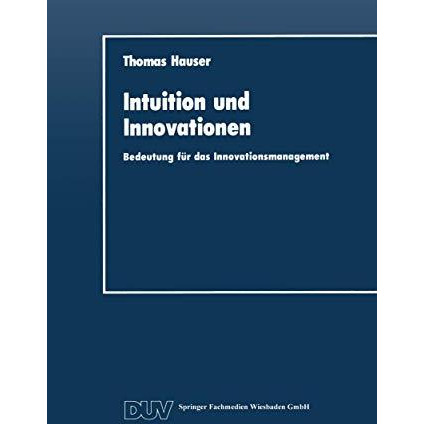 Intuition und Innovationen: Bedeutung f?r das Innovationsmanagement [Paperback]